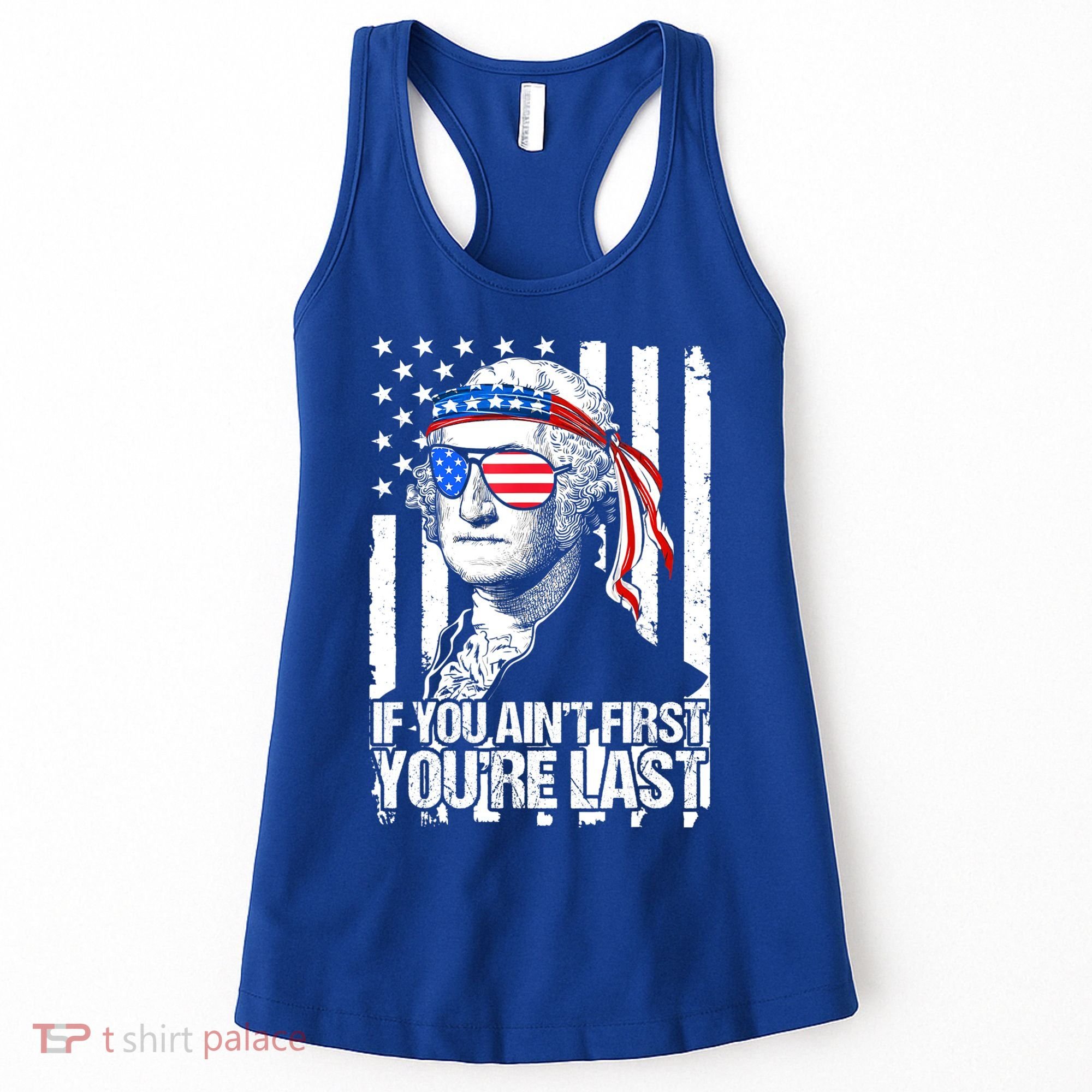 If You Ain't First You're Last George Washington Sunglasses Women's Tank Top