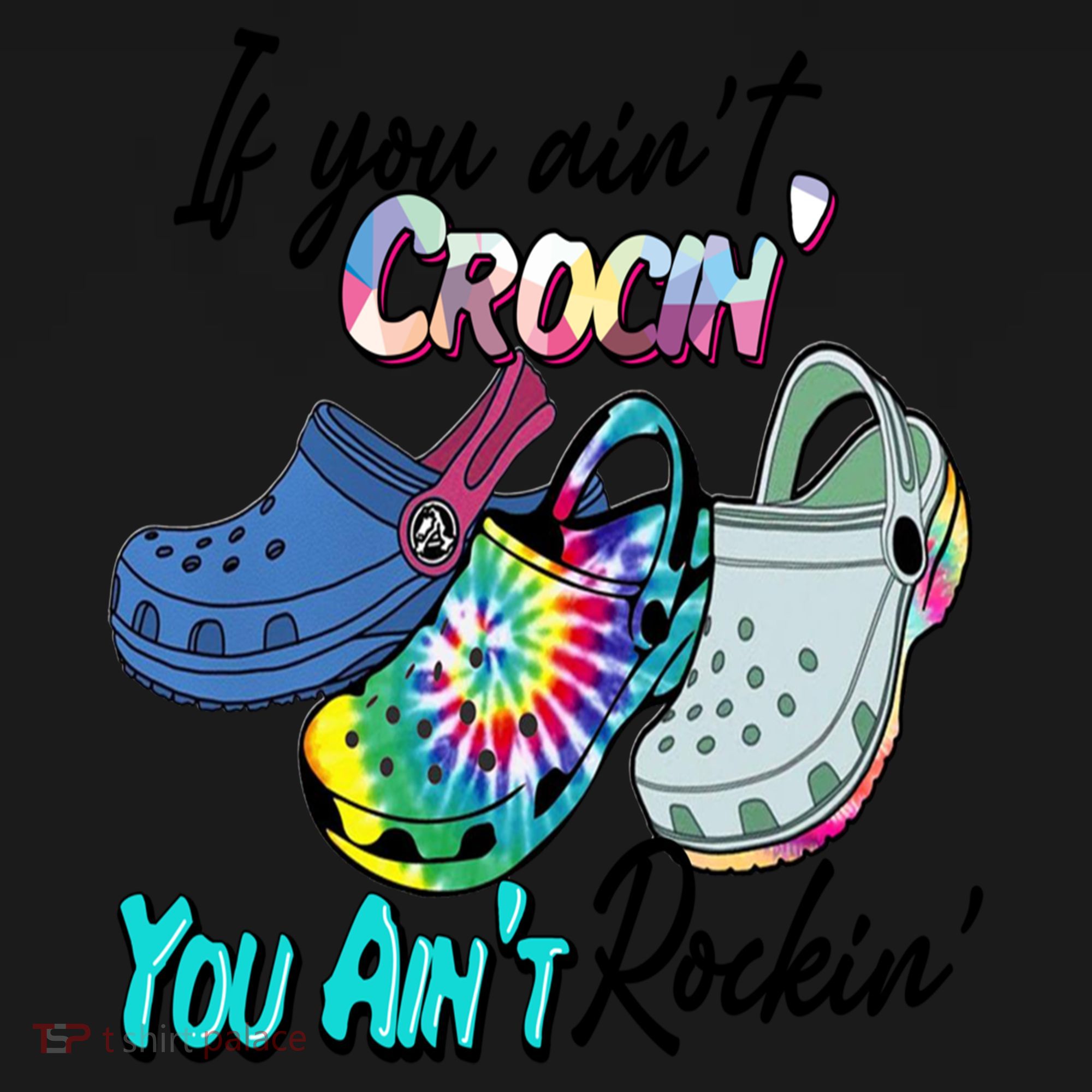 If You Aint Crocin You Aint Rockin Tie Dye Toddler Hoodie