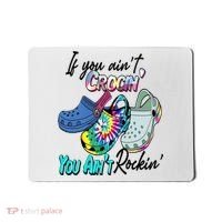 If You Aint Crocin You Aint Rockin Tie Dye Mousepad thumb 0
