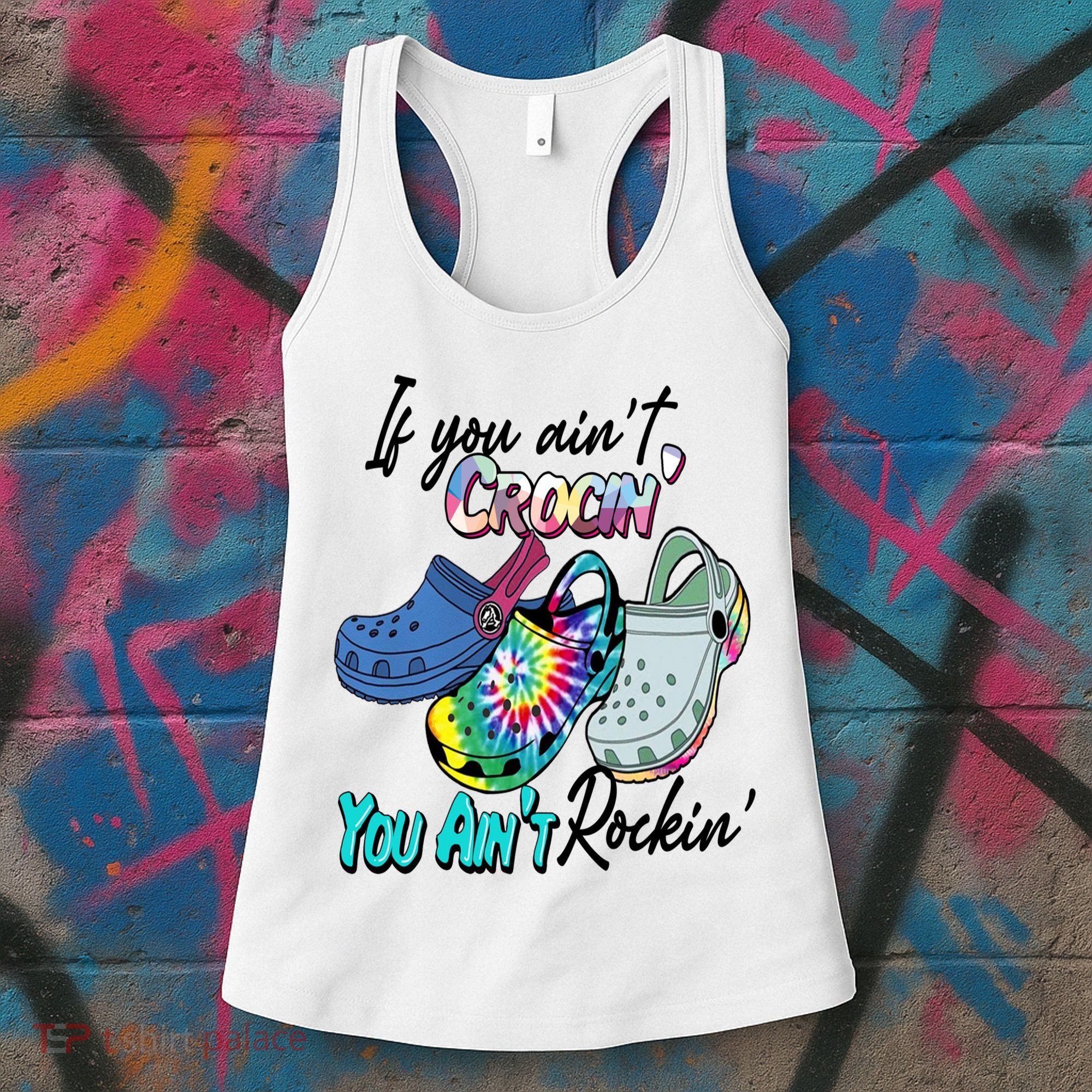 If You Aint Crocin You Aint Rockin Tie Dye Women's Tank Top