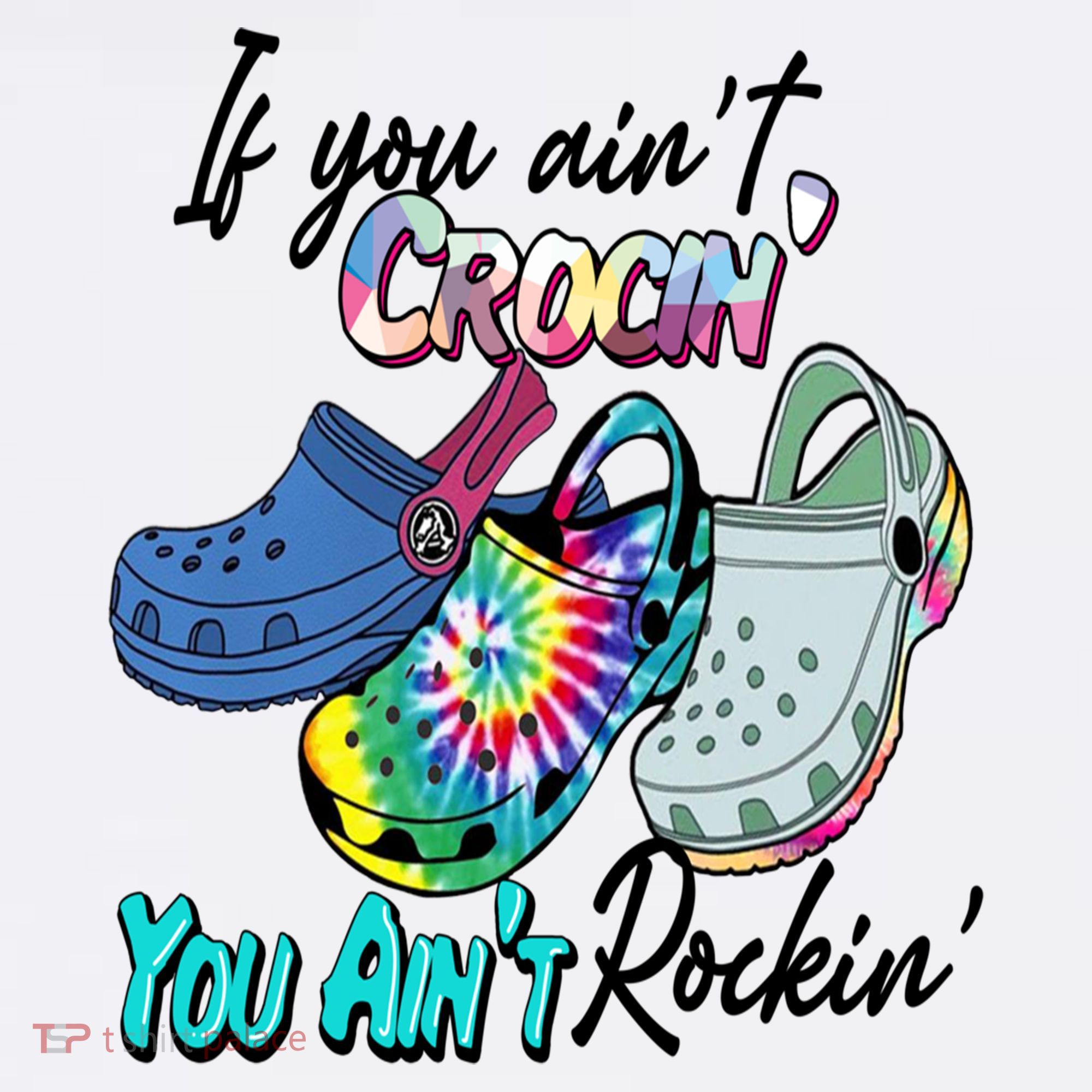 If You Aint Crocin You Aint Rockin Tie Dye Tall Hoodie