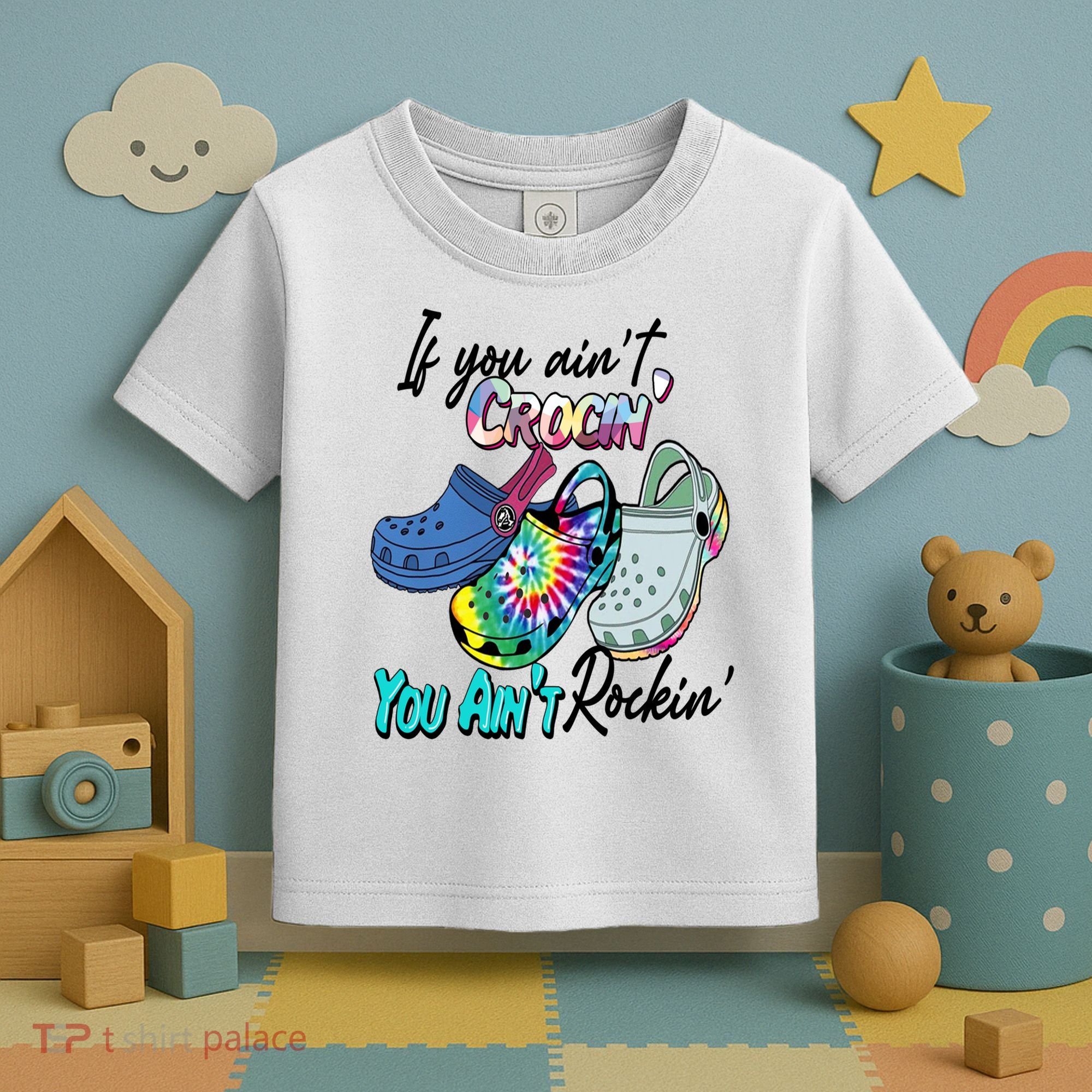 If You Aint Crocin You Aint Rockin Tie Dye Toddler T-Shirt