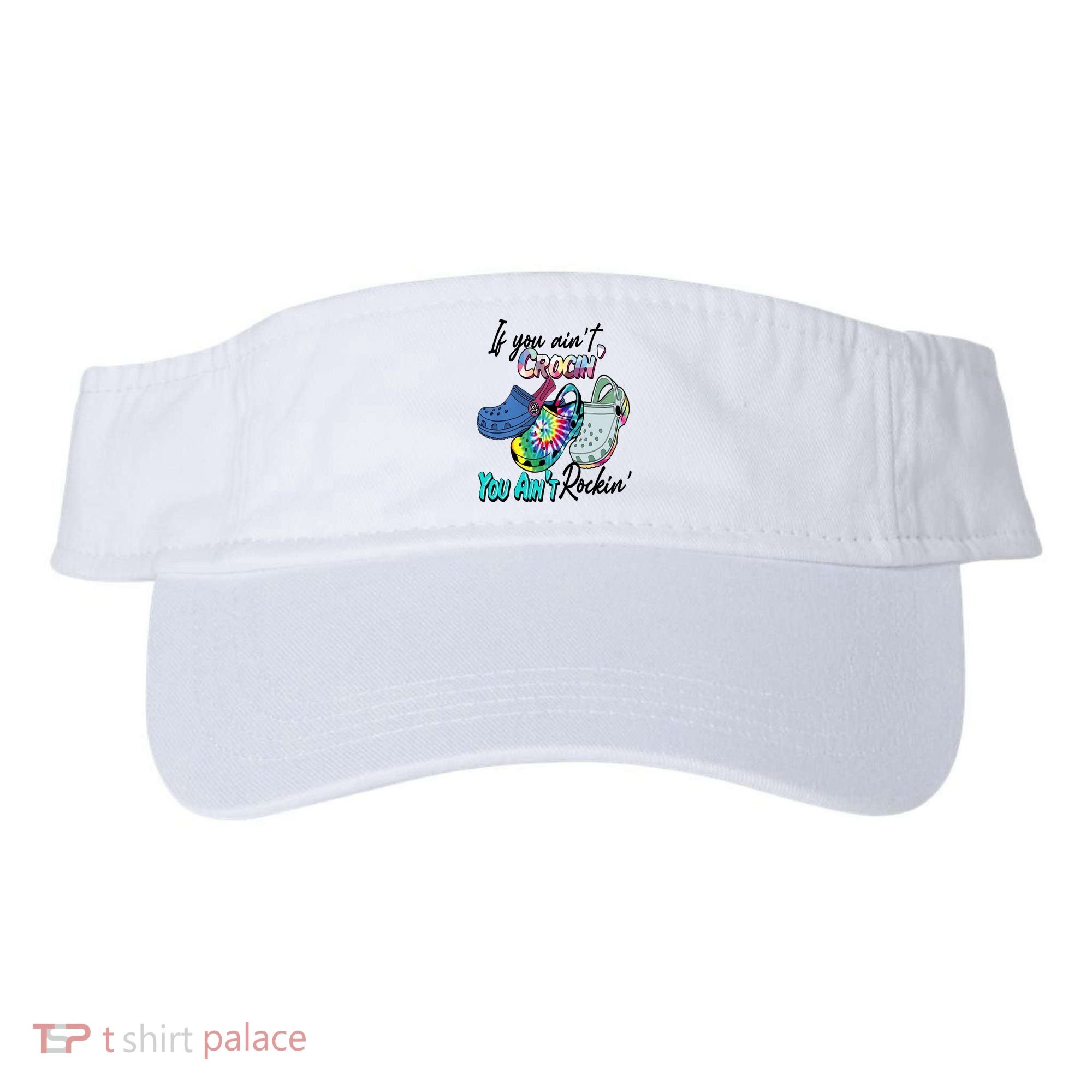 If You Aint Crocin You Aint Rockin Tie Dye Visor