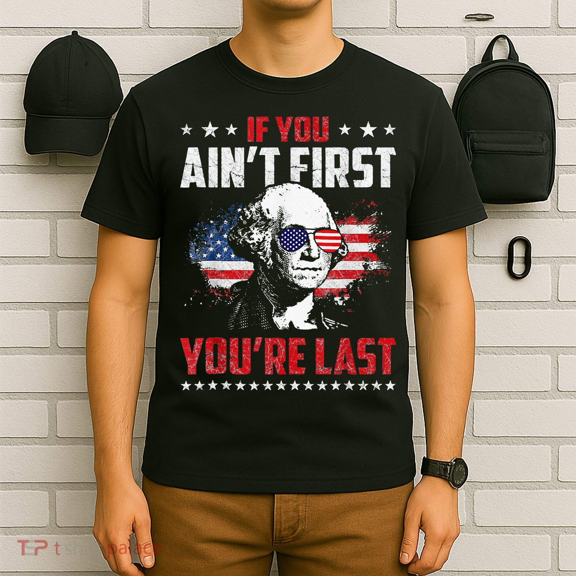 If You Aint First Youre Last Independence Day 4th Of July T-Shirt
