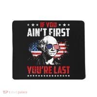 If You Aint First Youre Last Independence Day 4th Of July Mousepad thumb 0