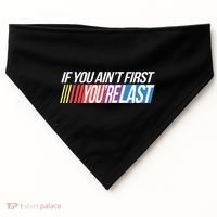 If You AinT First YouRe Last Formula Racing USA-Made Doggie Bandana thumb 0