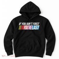 If You AinT First YouRe Last Formula Racing Hoodie thumb 0