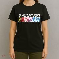 If You AinT First YouRe Last Formula Racing T-Shirt thumb 4