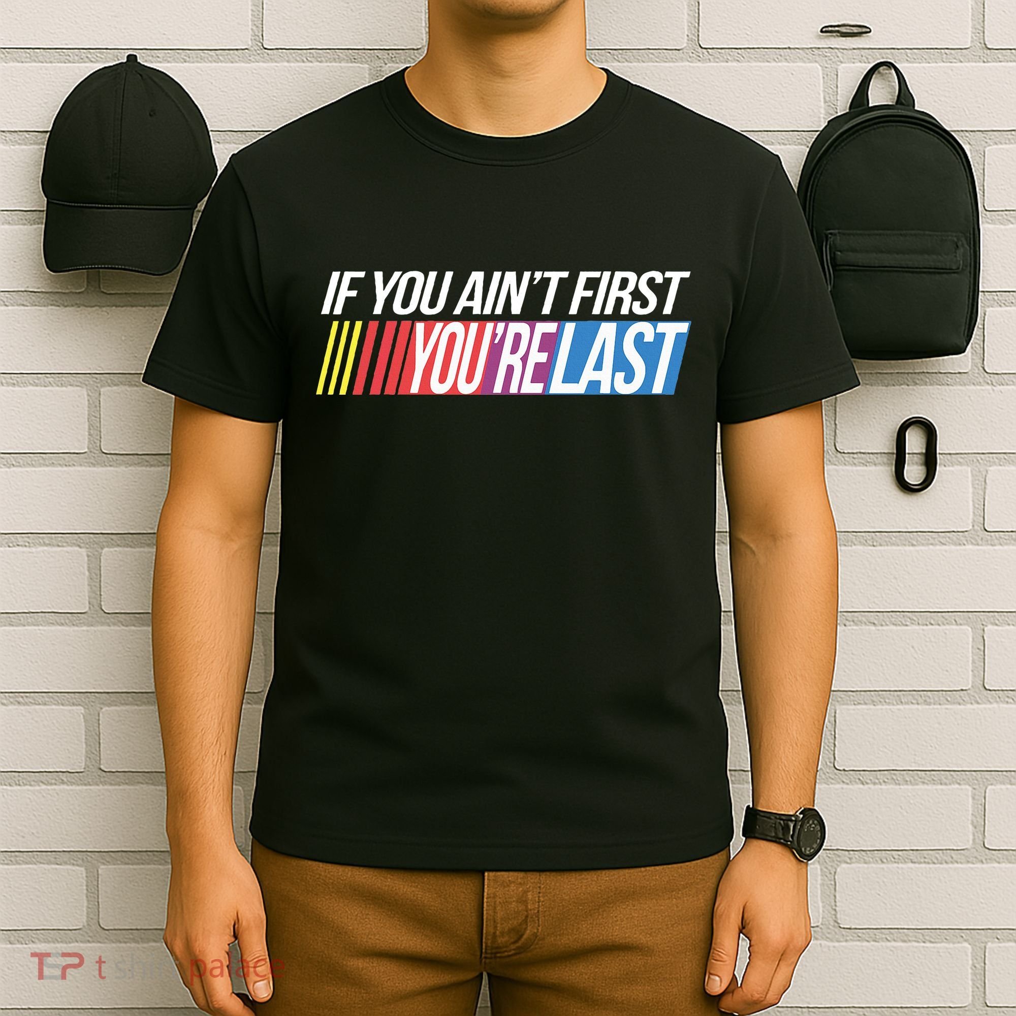 If You AinT First YouRe Last Formula Racing T-Shirt
