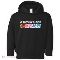 If You AinT First YouRe Last Formula Racing Toddler Hoodie thumb 0