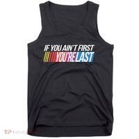 If You AinT First YouRe Last Formula Racing Tank Top thumb 0
