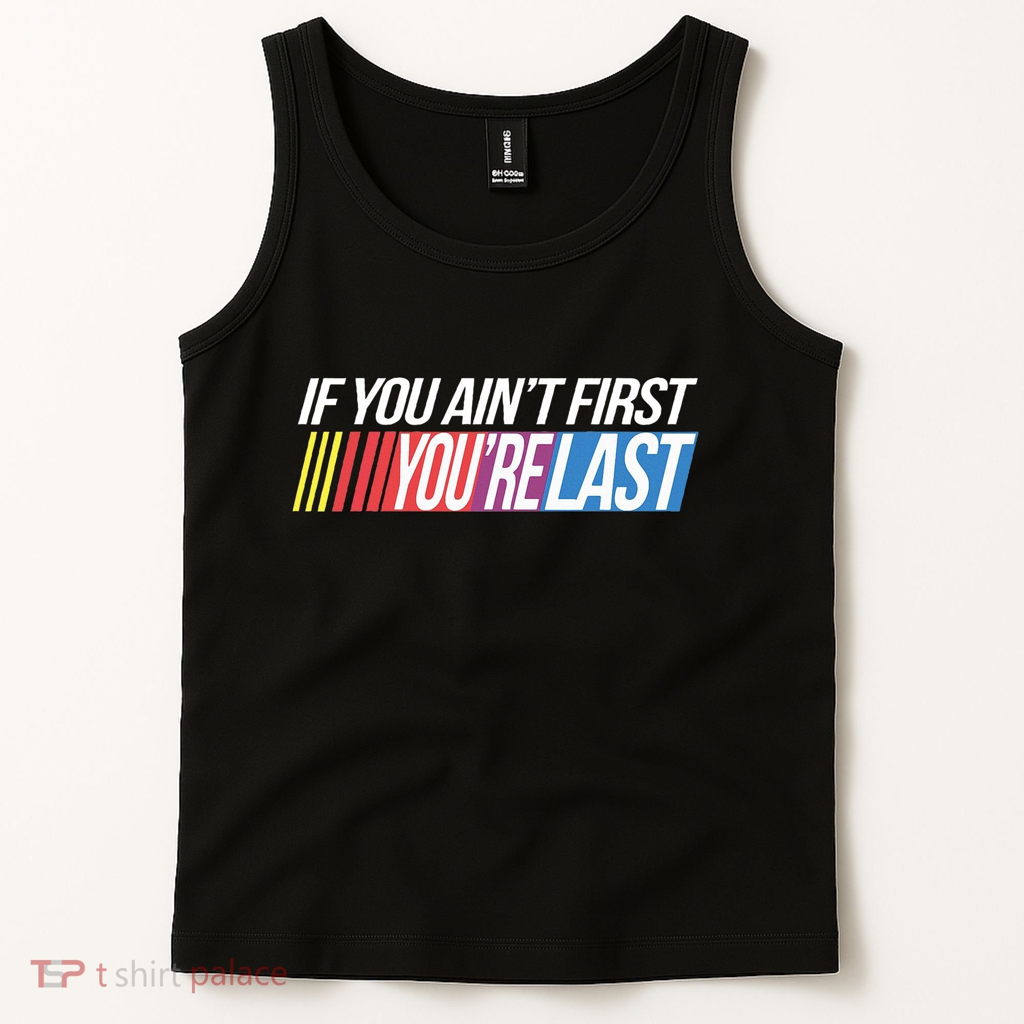 If You AinT First YouRe Last Formula Racing Tank Top
