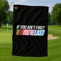 If You AinT First YouRe Last Formula Racing Golf Towel thumb 1