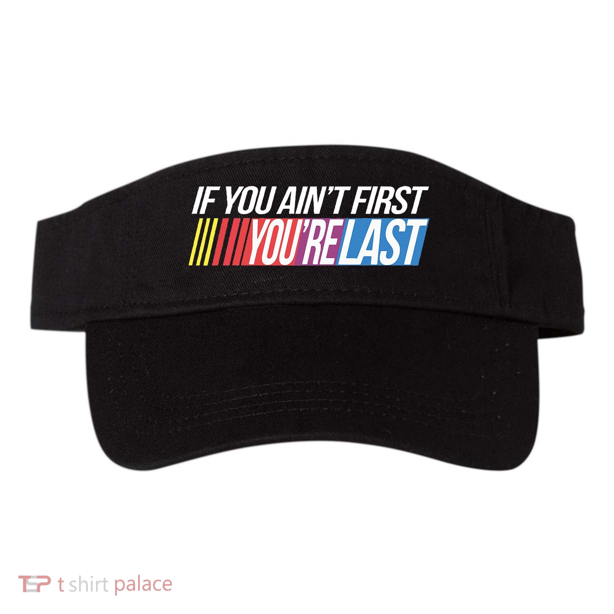 If You AinT First YouRe Last Formula Racing Visor