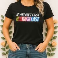 If You AinT First YouRe Last Formula Racing Women's T-Shirt thumb 2