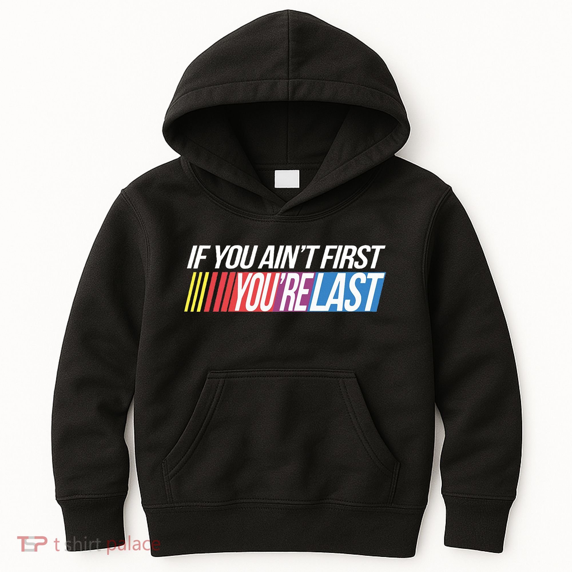 If You AinT First YouRe Last Formula Racing Kids Hoodie