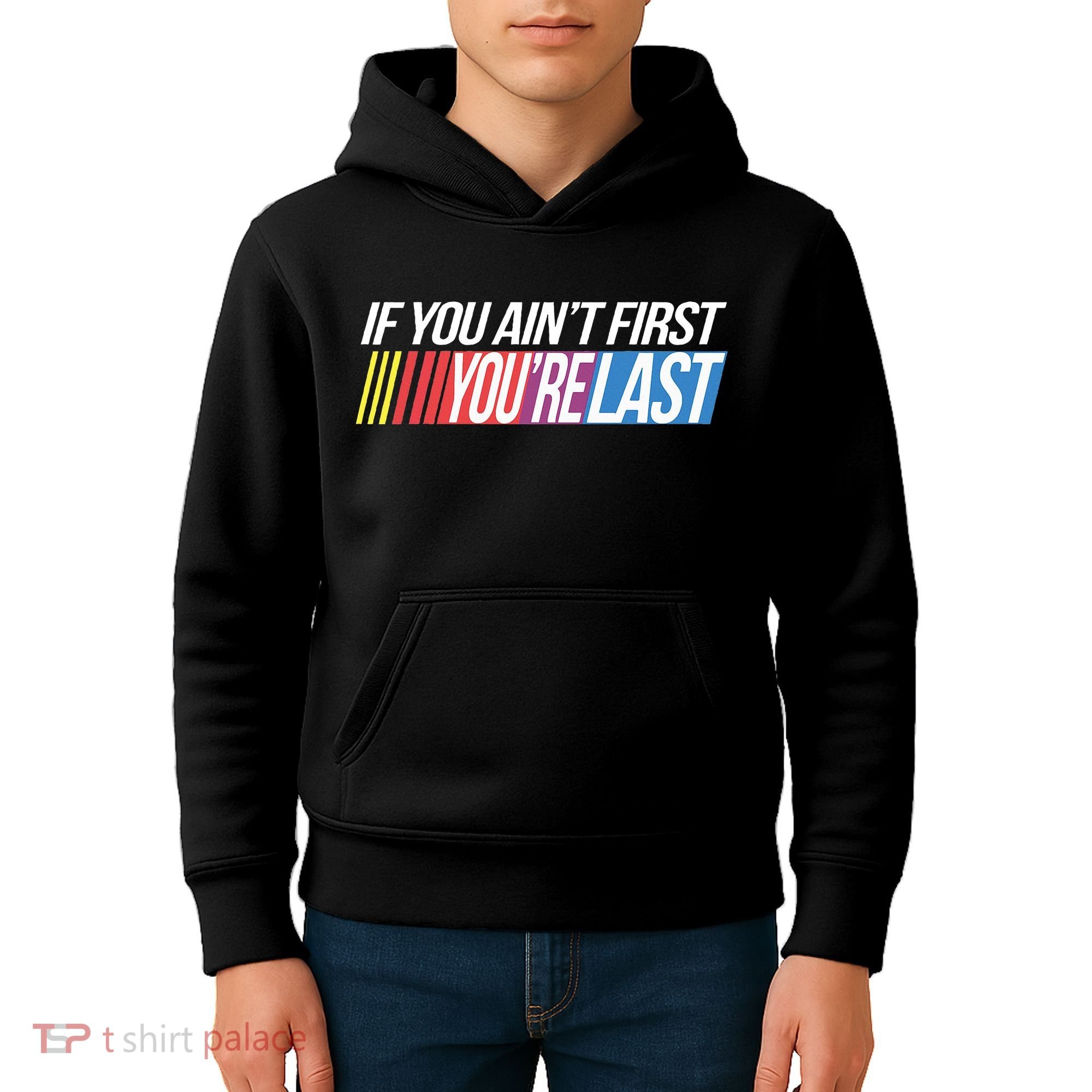 If You AinT First YouRe Last Formula Racing Kids Hoodie