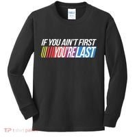 If You AinT First YouRe Last Formula Racing Kids Long Sleeve Shirt thumb 0