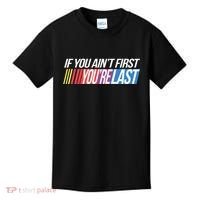 If You AinT First YouRe Last Formula Racing Kids T-Shirt thumb 0