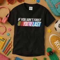 If You AinT First YouRe Last Formula Racing Kids T-Shirt thumb 3