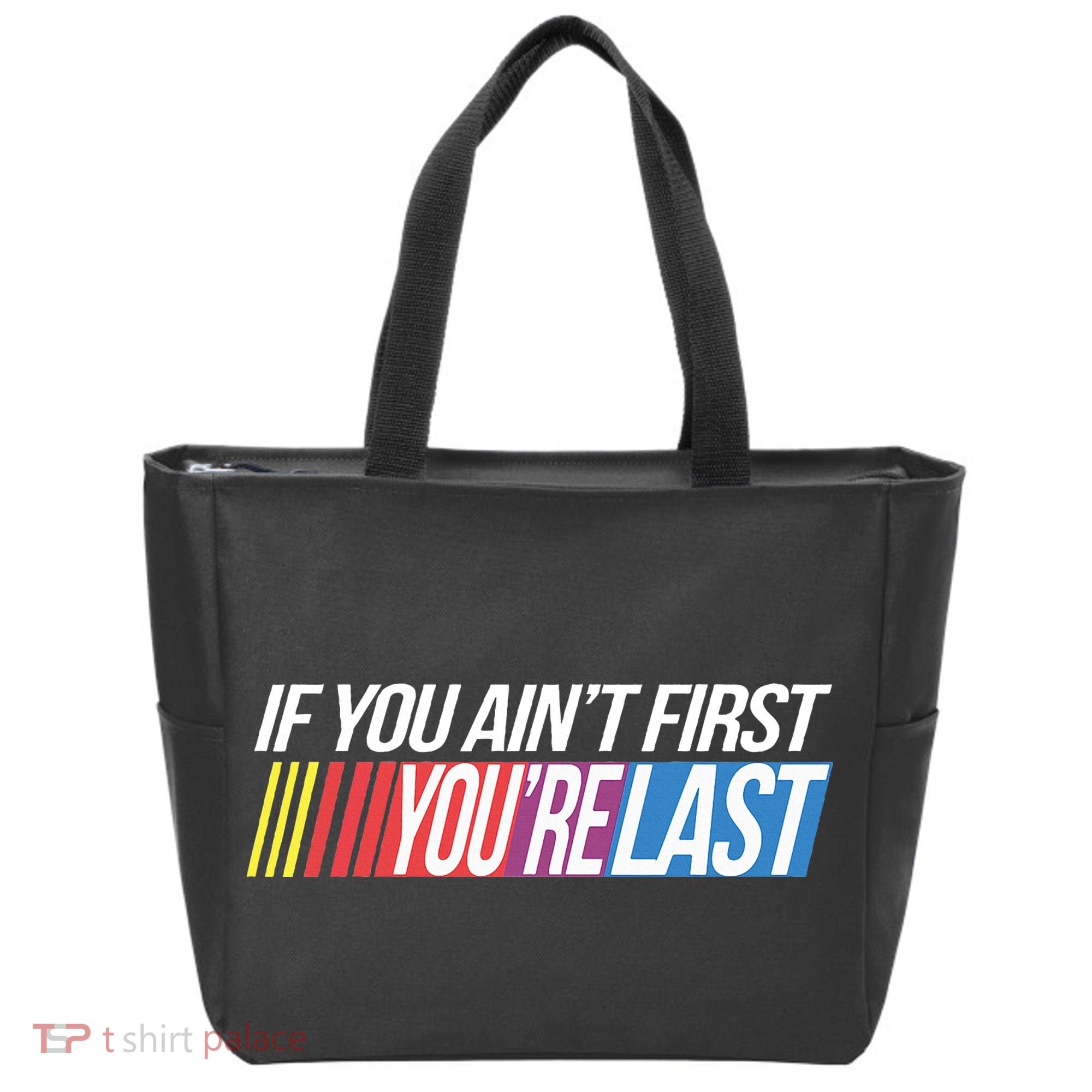 If You AinT First YouRe Last Formula Racing Tote Bag