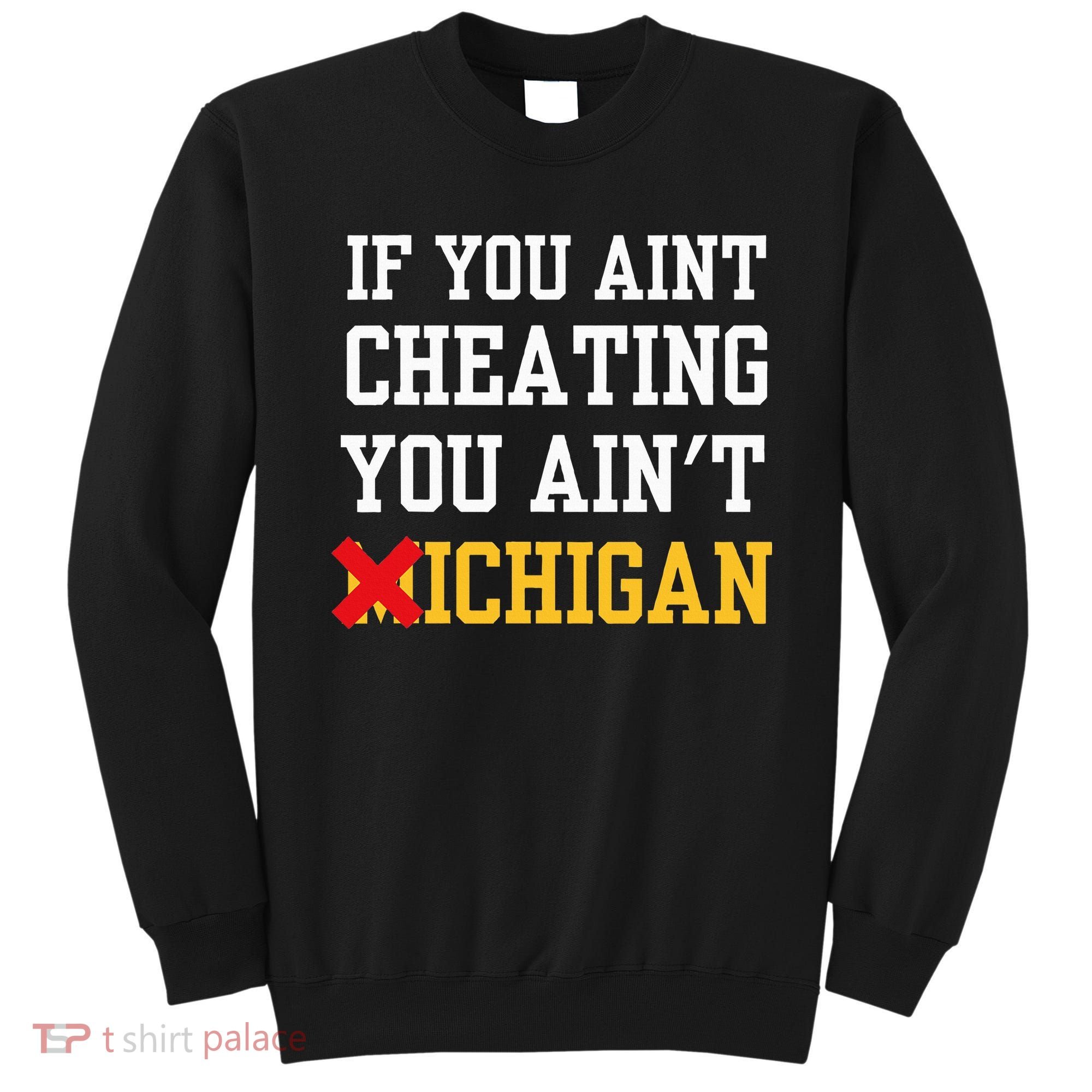 If You Aint Cheating You Ain't Michigan retro  Sweatshirt