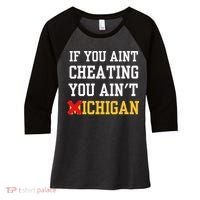 If You Aint Cheating You Ain't Michigan retro  Women's Tri-Blend 3/4-Sleeve Raglan Shirt thumb 0