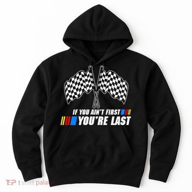 If You Aint First Youre Last Hoodie