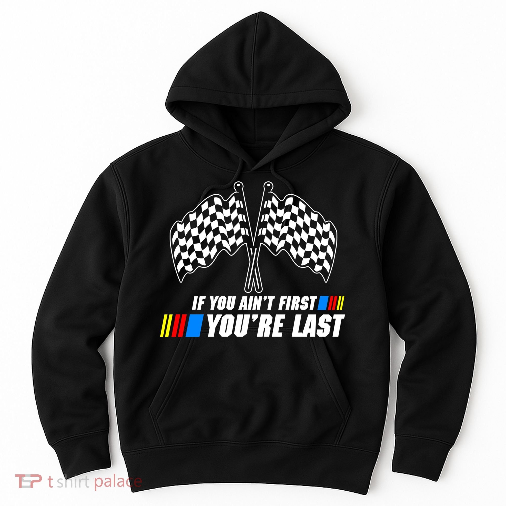 If You Aint First Youre Last Hoodie