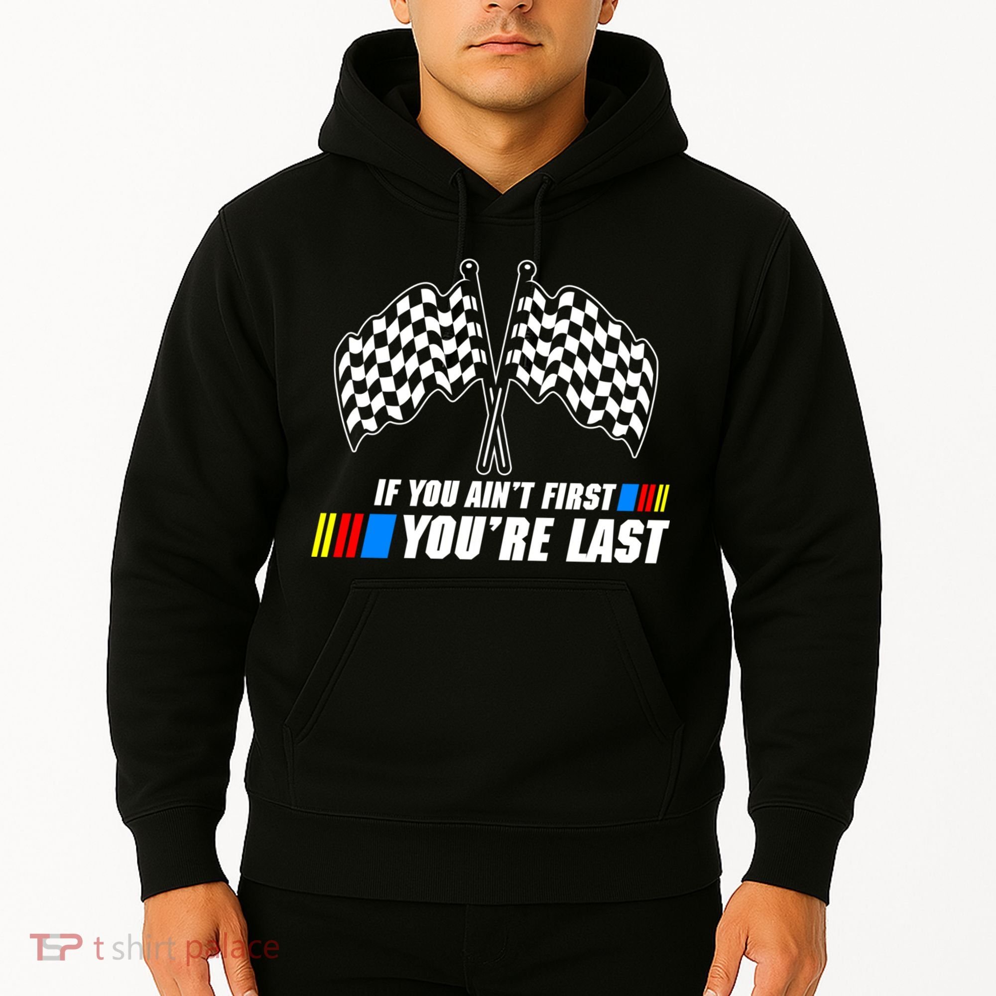 If You Aint First Youre Last Hoodie