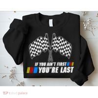 If You Aint First Youre Last Sweatshirt thumb 2