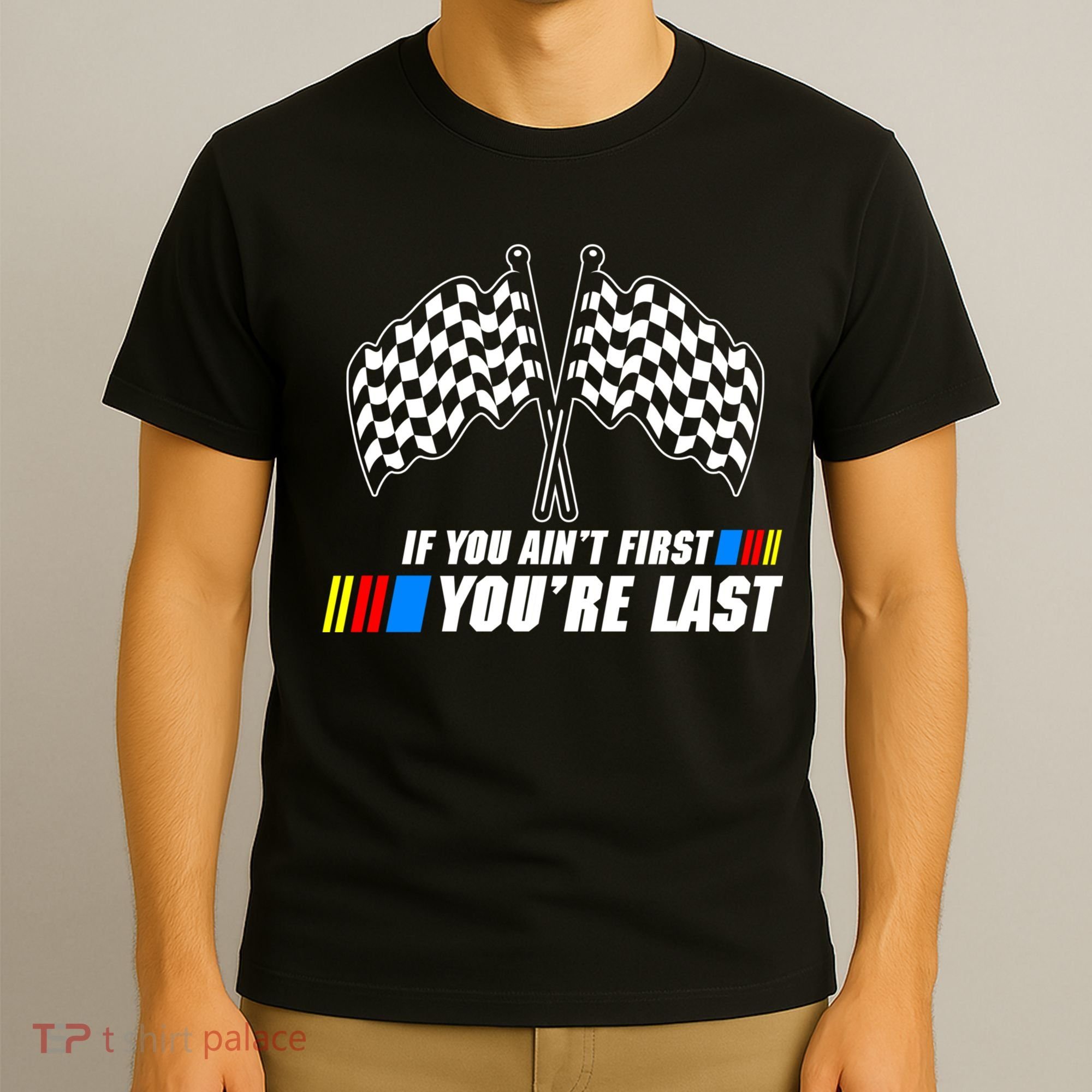 If You Aint First Youre Last T-Shirt