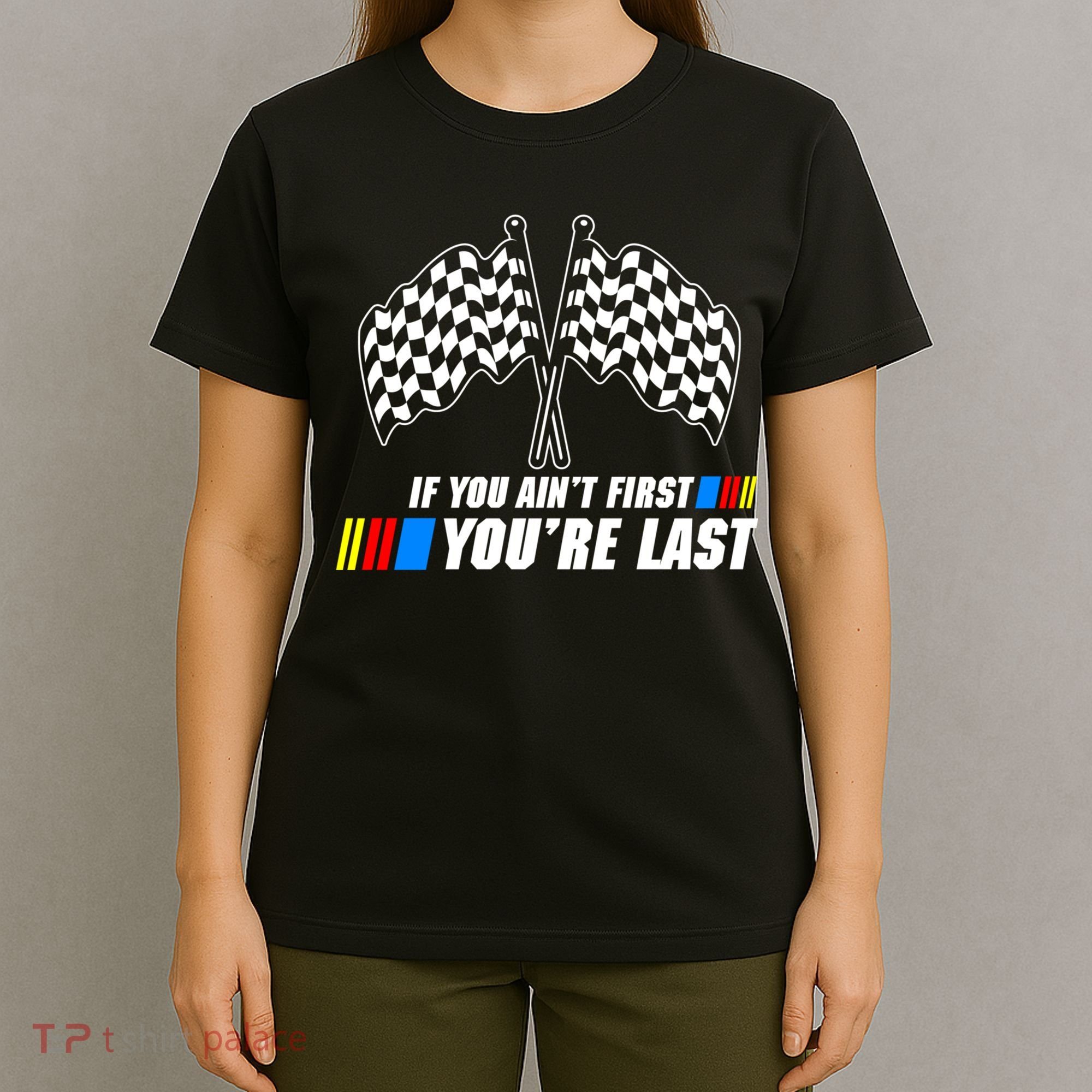 If You Aint First Youre Last T-Shirt