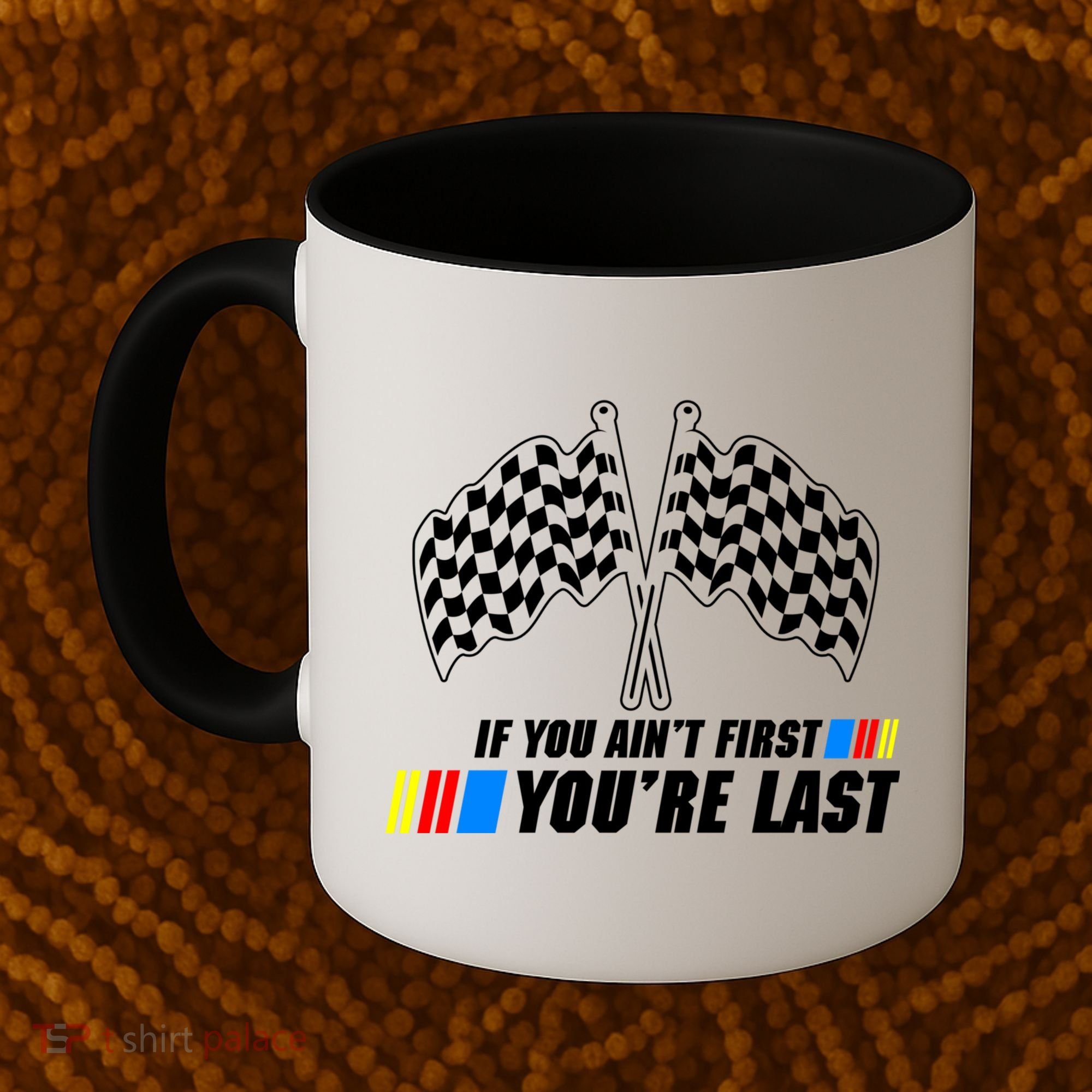 If You Aint First Youre Last Coffee Mug