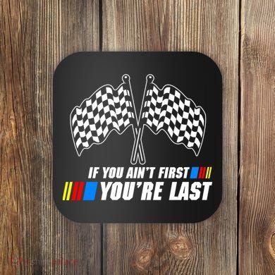 If You Aint First Youre Last Coaster