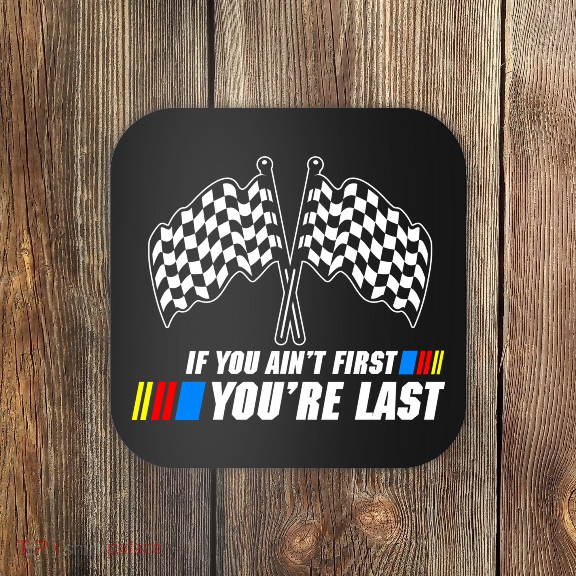 If You Aint First Youre Last Coaster
