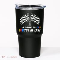 If You Aint First Youre Last Tumbler thumb 0
