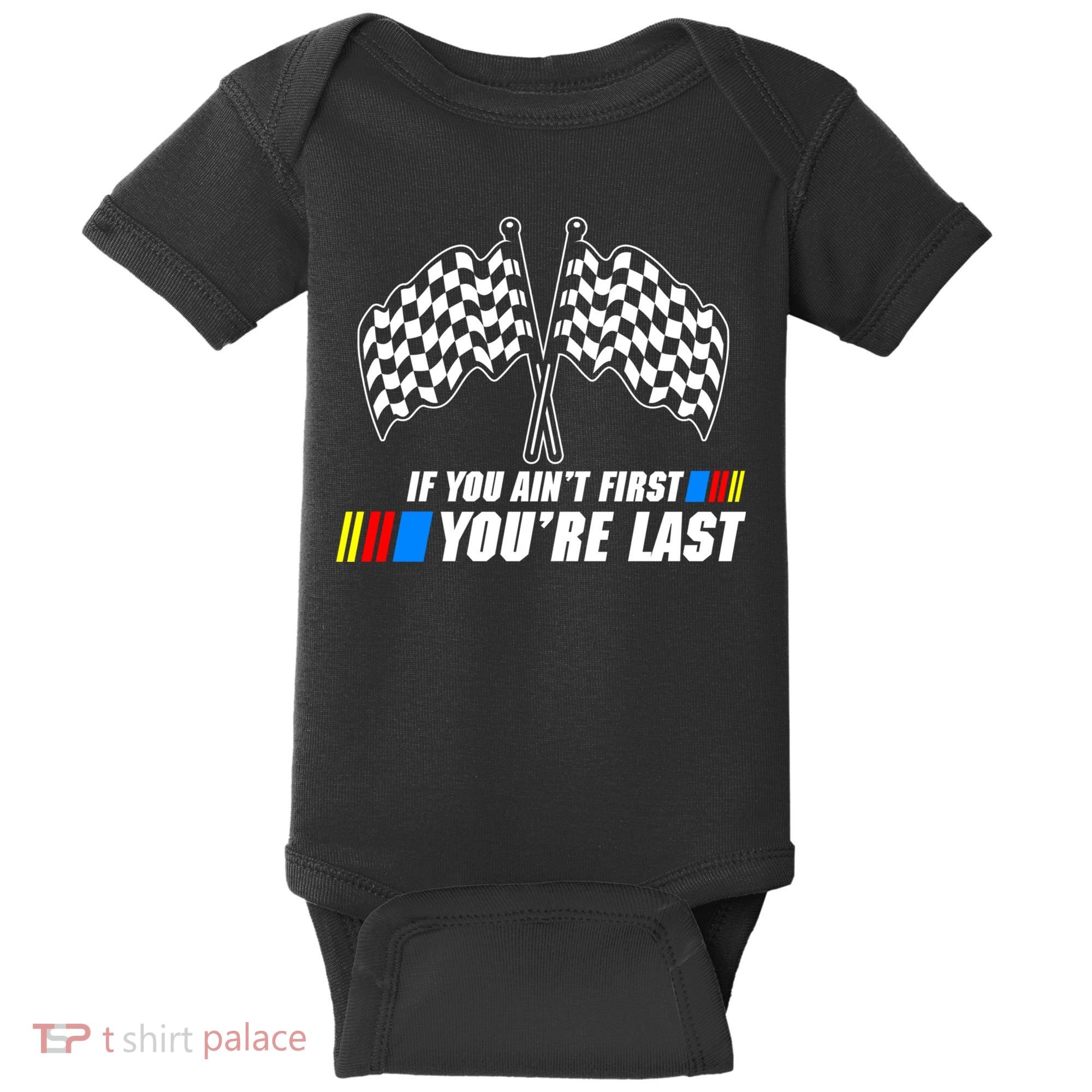 If You Aint First Youre Last Baby Bodysuit