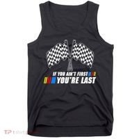 If You Aint First Youre Last Tank Top thumb 0