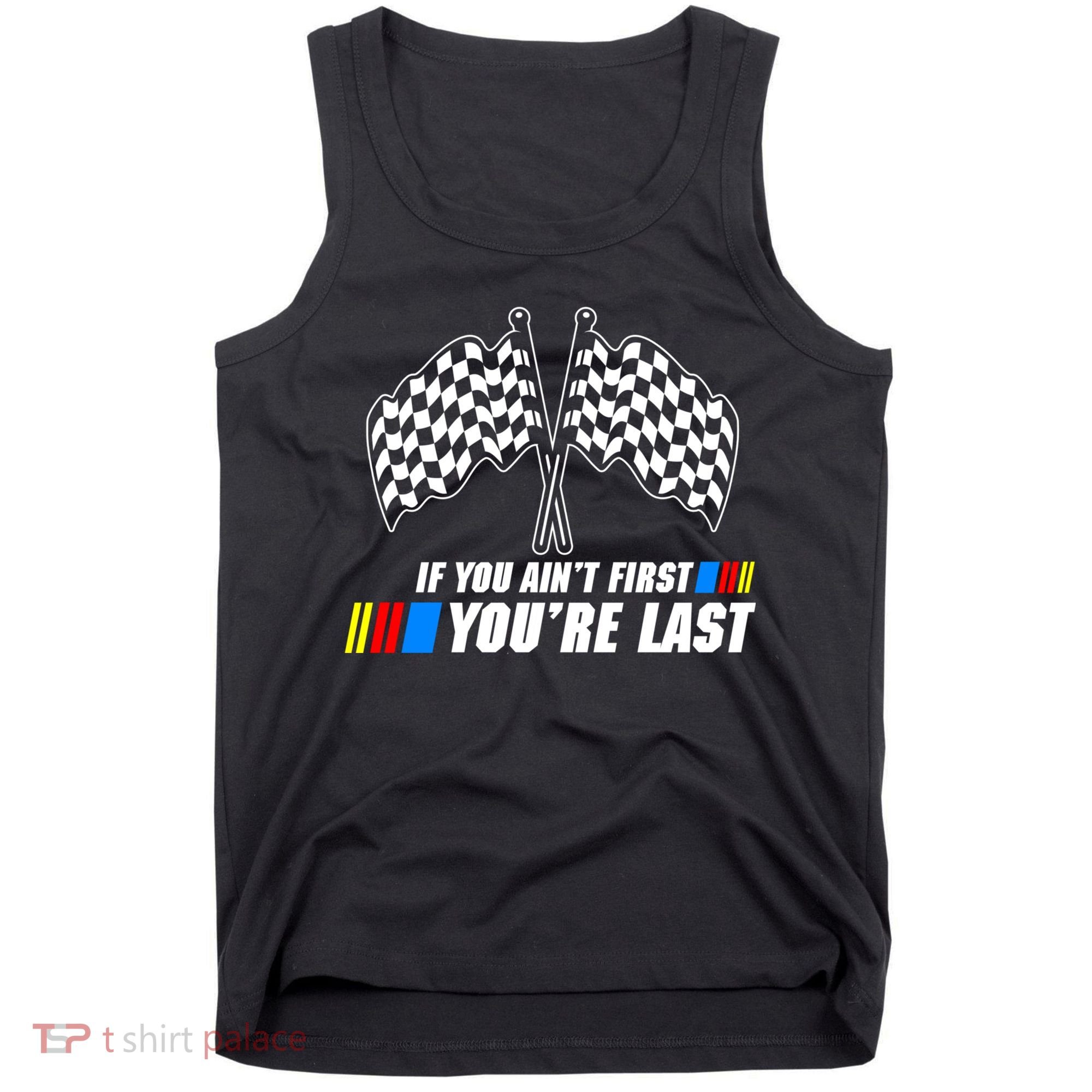 If You Aint First Youre Last Tank Top