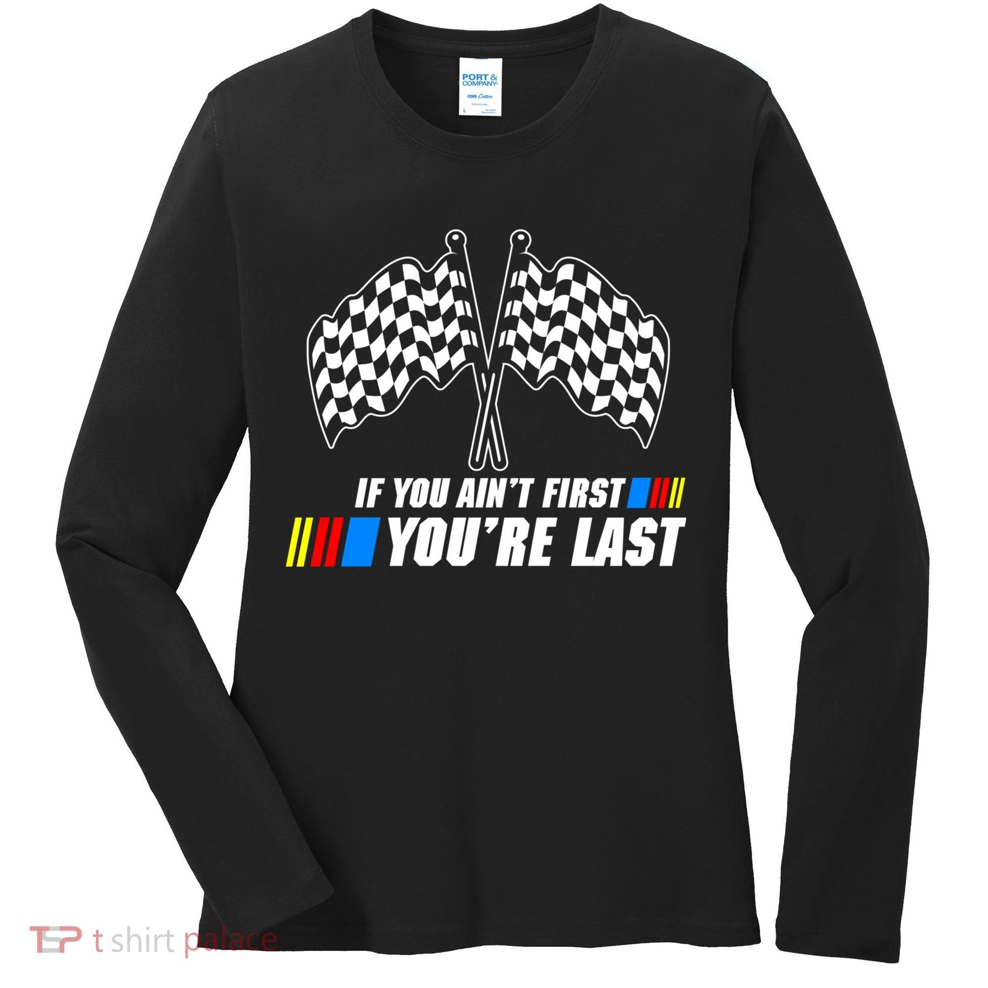 If You Aint First Youre Last Women's Long Sleeve Shirt