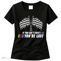 If You Aint First Youre Last Women's T-Shirt thumb 0