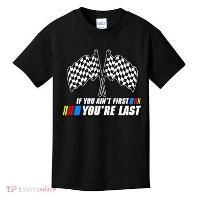 If You Aint First Youre Last Kids T-Shirt