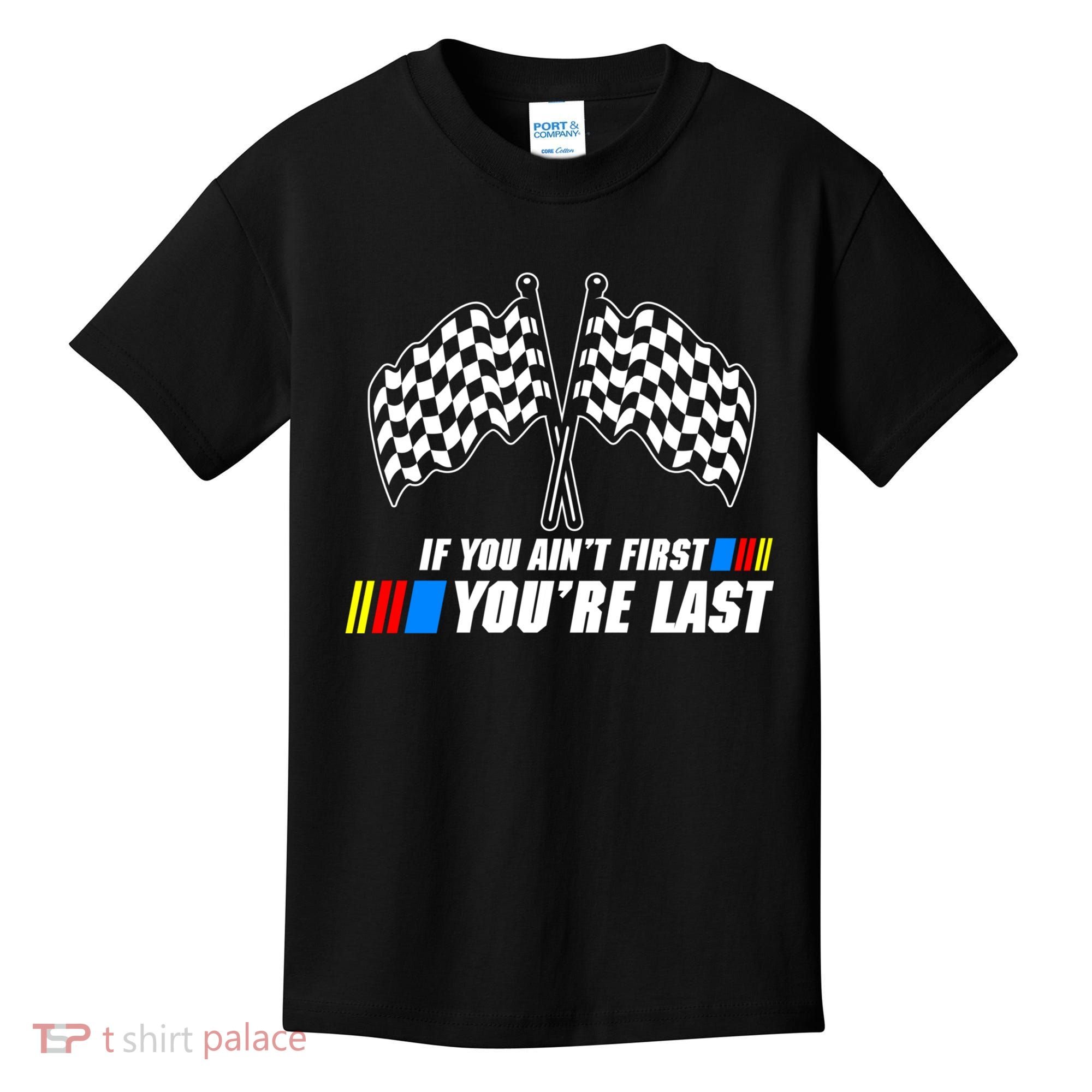 If You Aint First Youre Last Kids T-Shirt