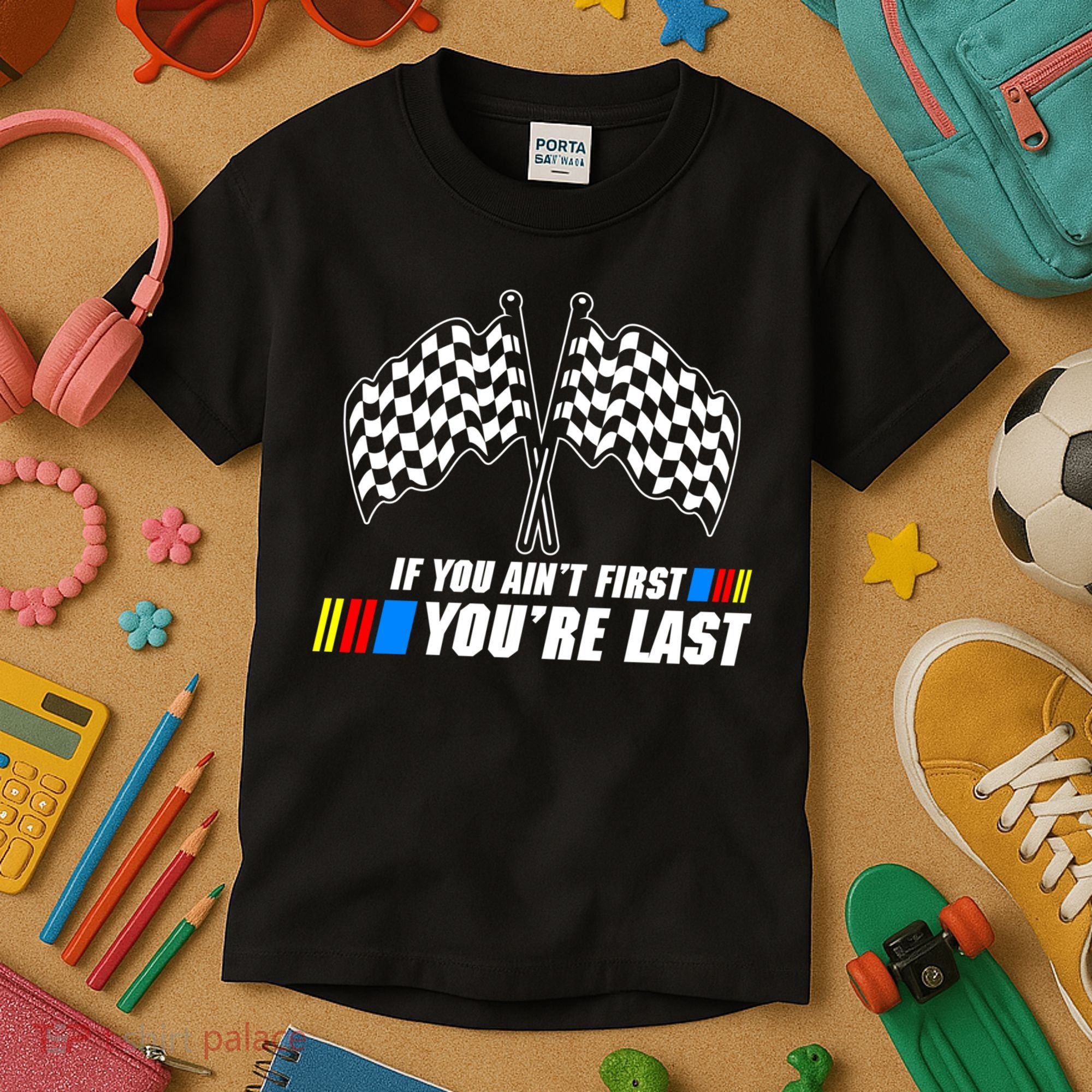 If You Aint First Youre Last Kids T-Shirt
