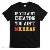 If You Aint Cheating You AinT Michigan T-Shirt thumb 0