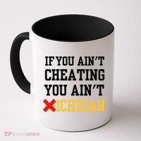 If You Aint Cheating You AinT Michigan Coffee Mug thumb 0