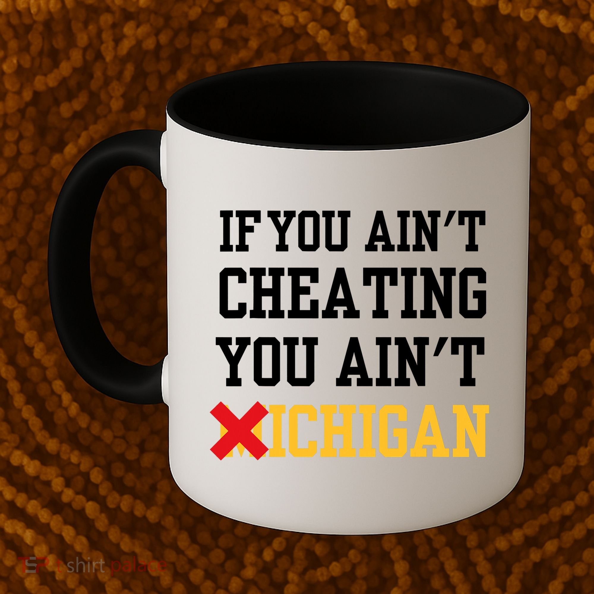 If You Aint Cheating You AinT Michigan Coffee Mug