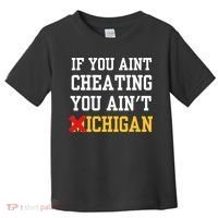 If You Aint Cheating You AinT Michigan Toddler T-Shirt thumb 0