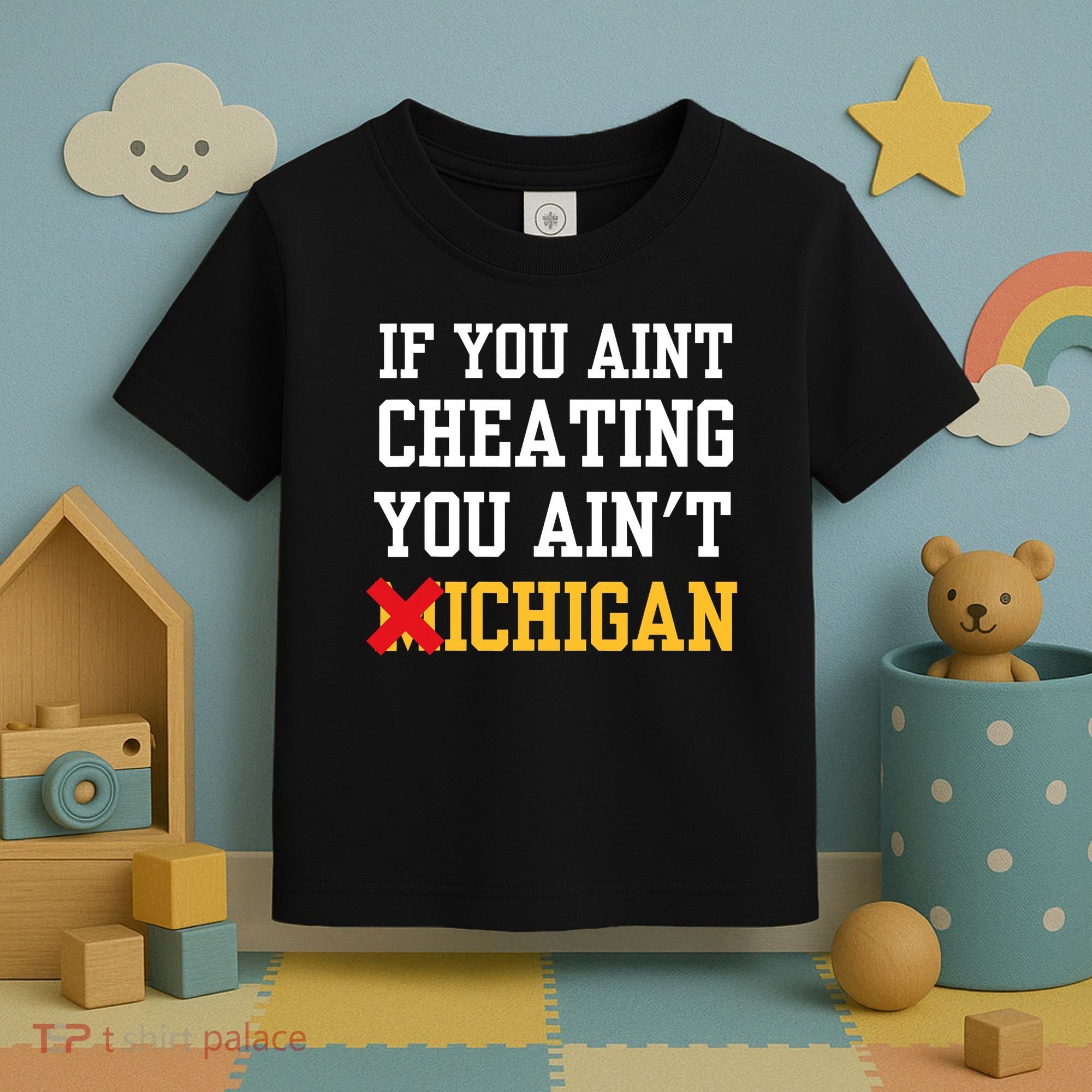 If You Aint Cheating You AinT Michigan Toddler T-Shirt